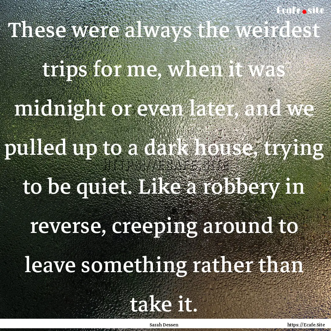 These were always the weirdest trips for.... : Quote by Sarah Dessen