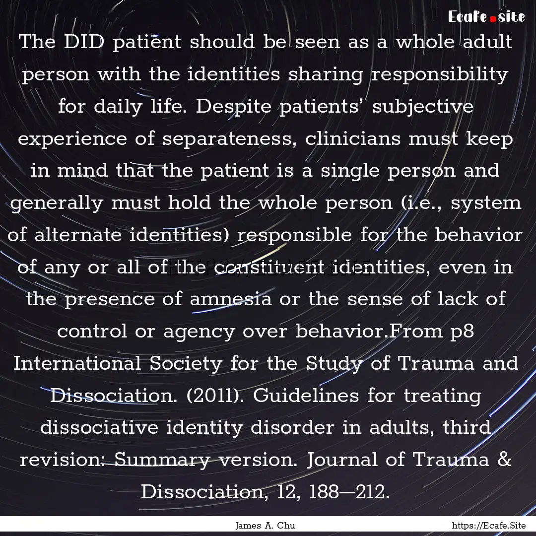 The DID patient should be seen as a whole.... : Quote by James A. Chu