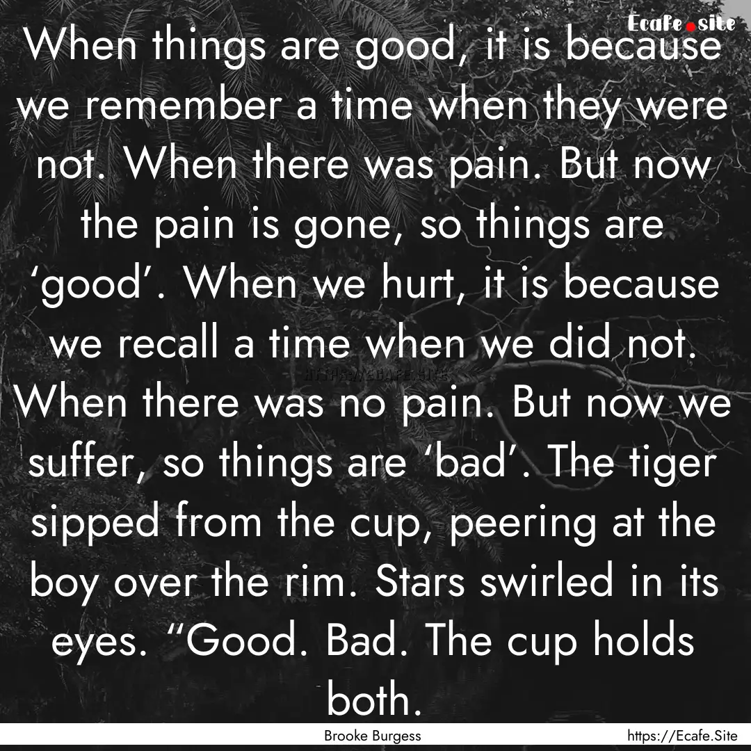 When things are good, it is because we remember.... : Quote by Brooke Burgess