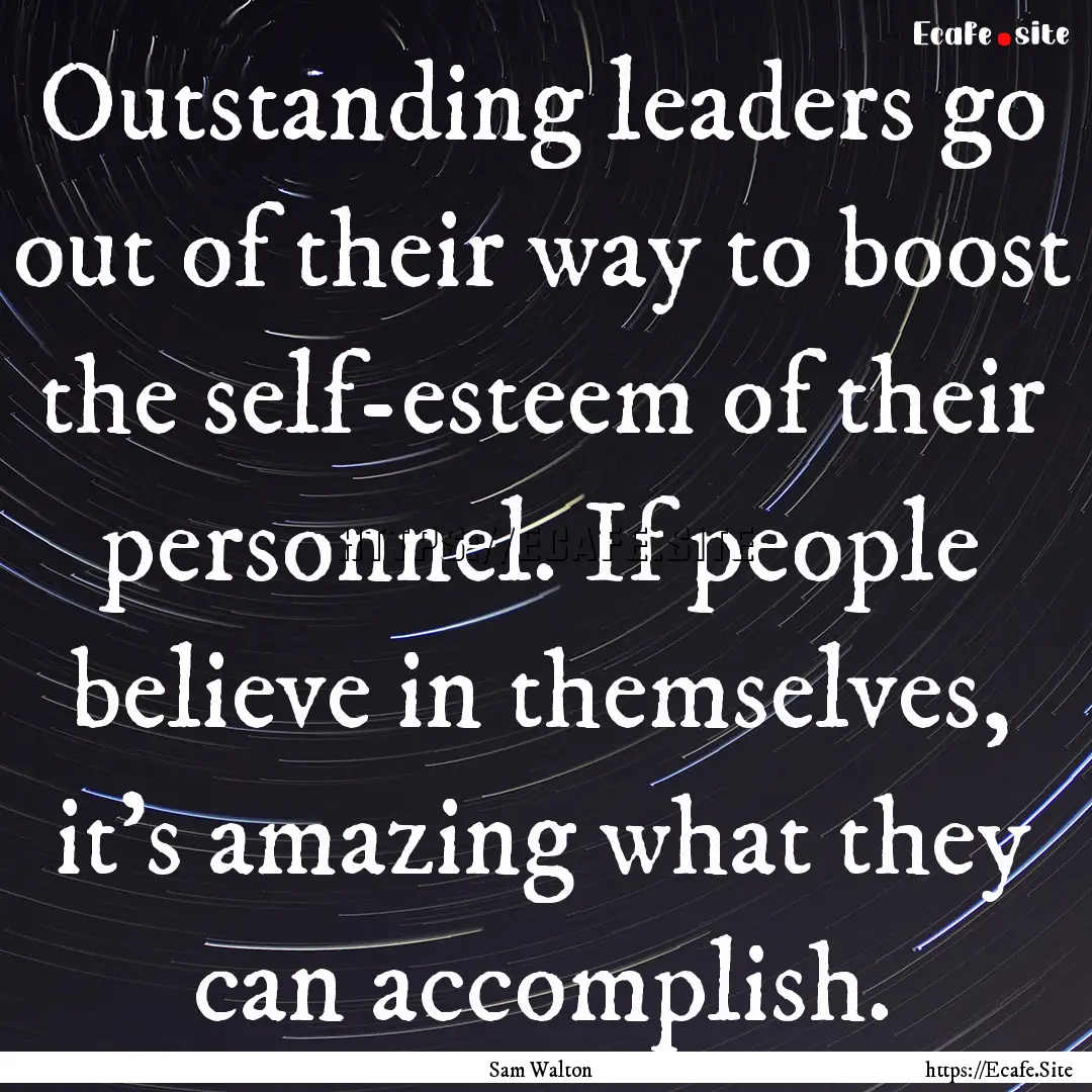 Outstanding leaders go out of their way to.... : Quote by Sam Walton