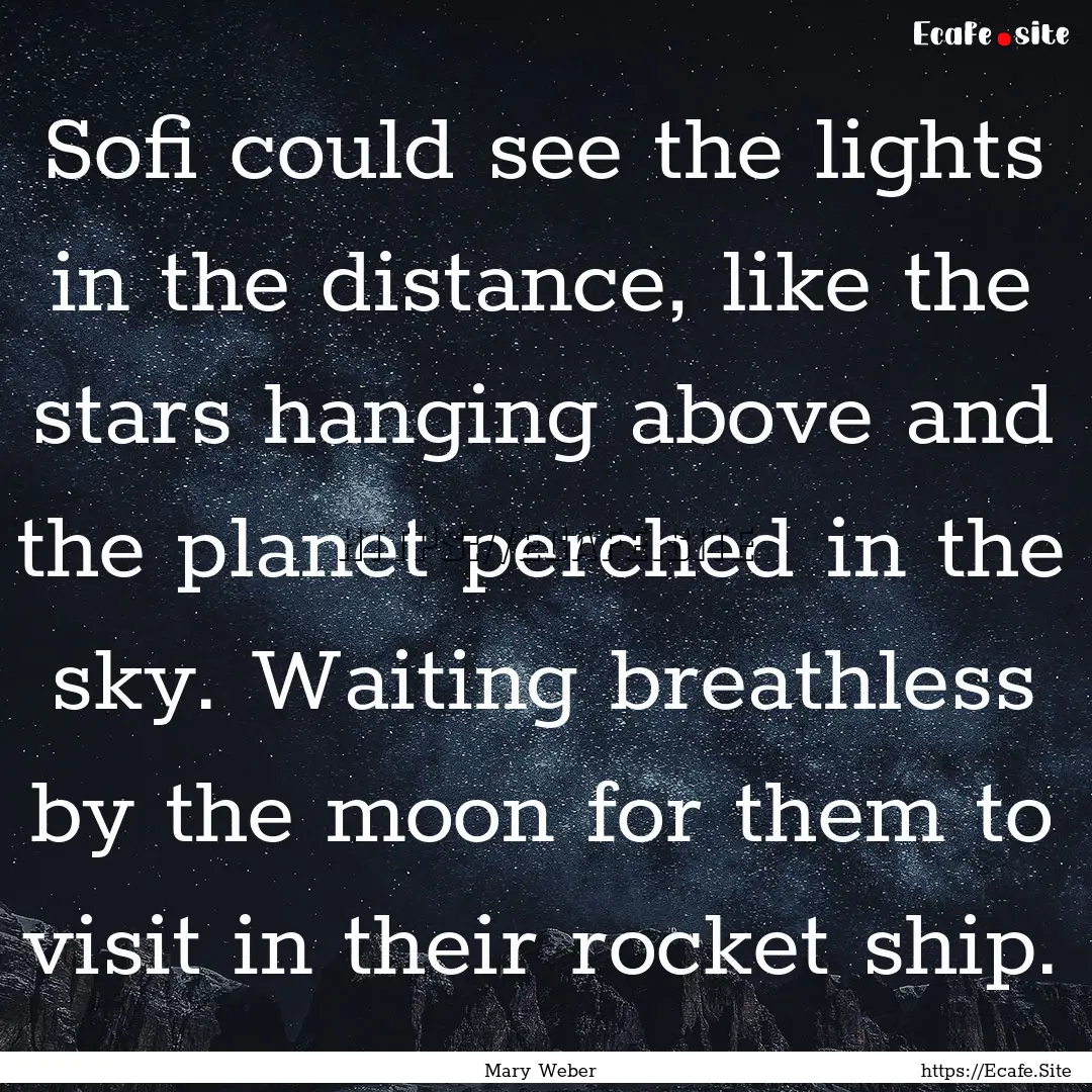 Sofi could see the lights in the distance,.... : Quote by Mary Weber