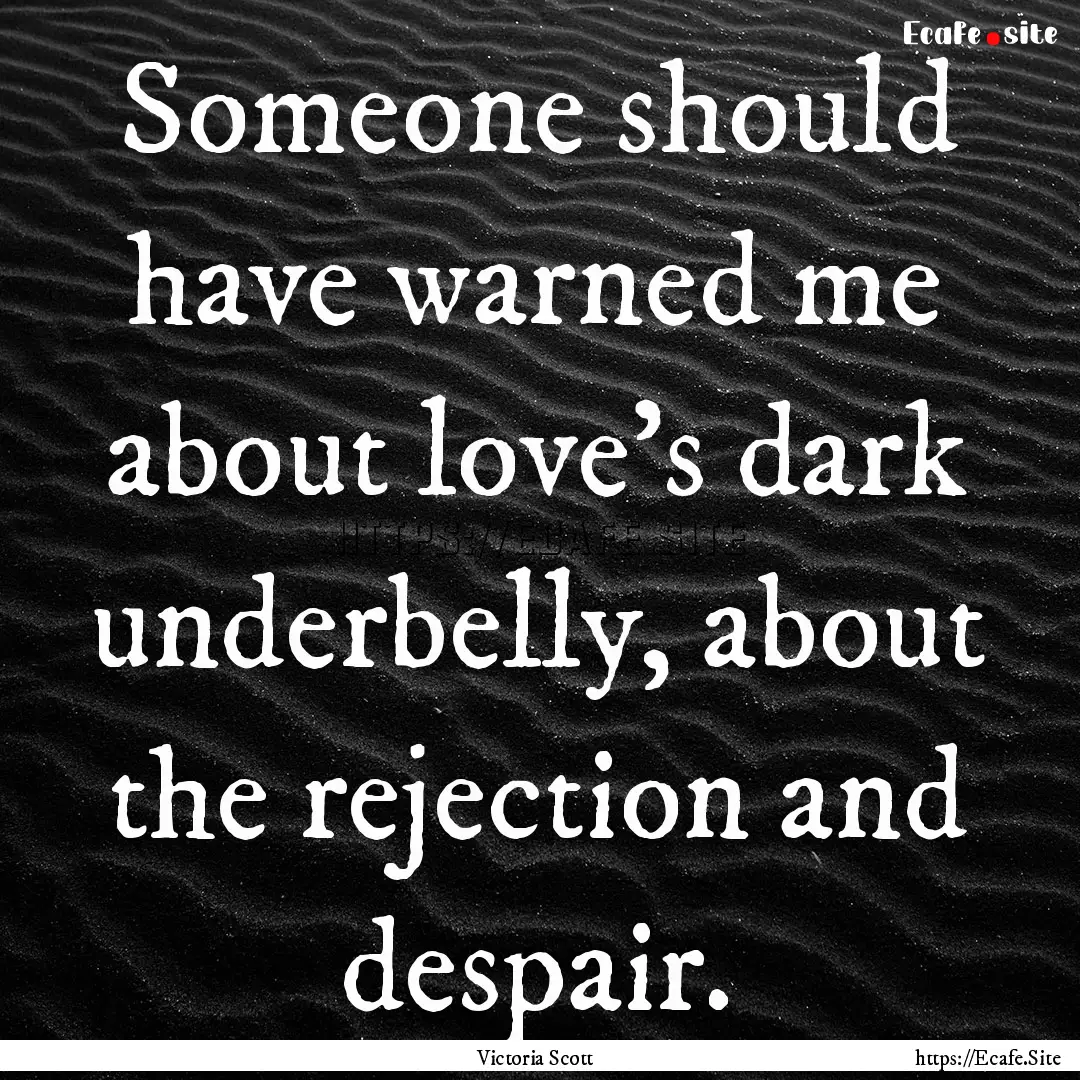 Someone should have warned me about love's.... : Quote by Victoria Scott