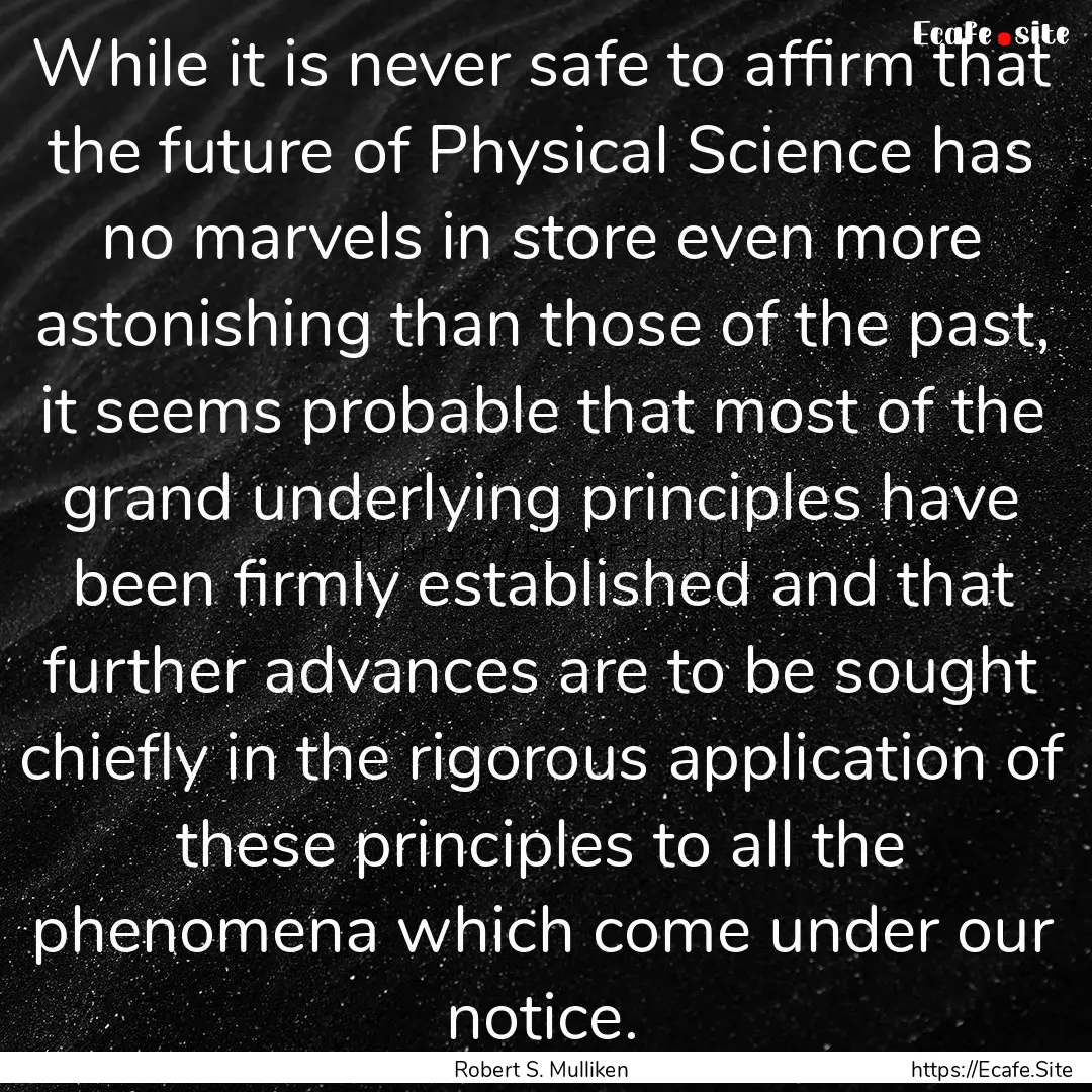 While it is never safe to affirm that the.... : Quote by Robert S. Mulliken