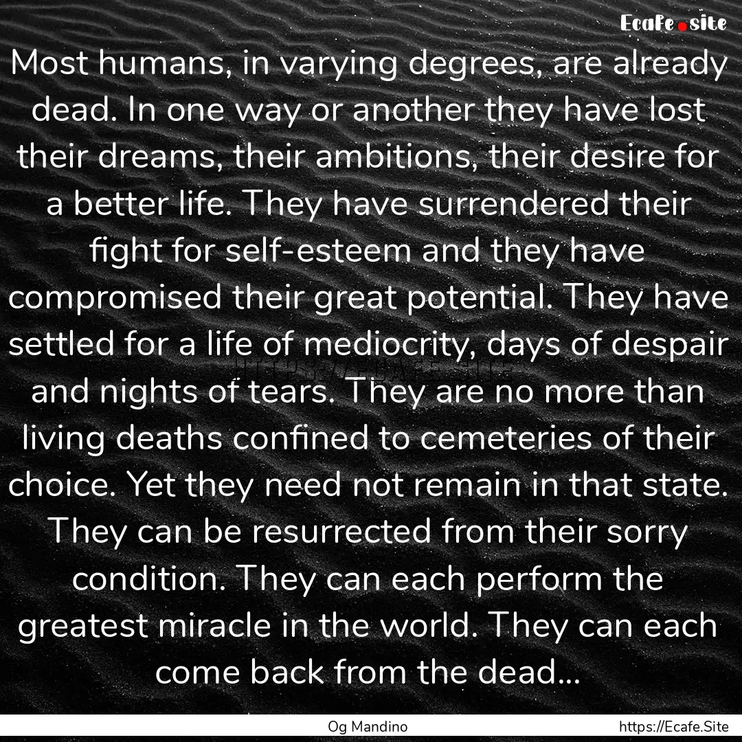 Most humans, in varying degrees, are already.... : Quote by Og Mandino