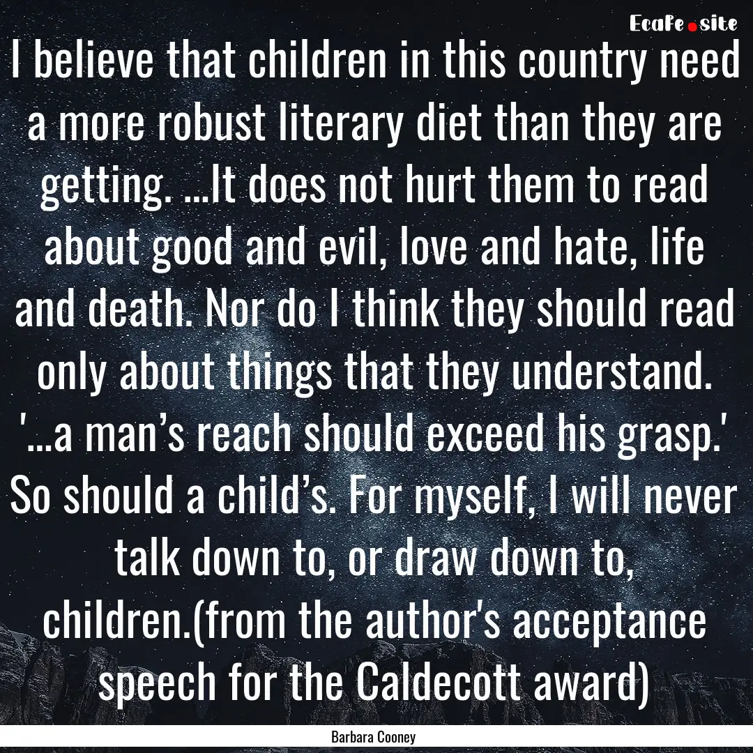 I believe that children in this country need.... : Quote by Barbara Cooney