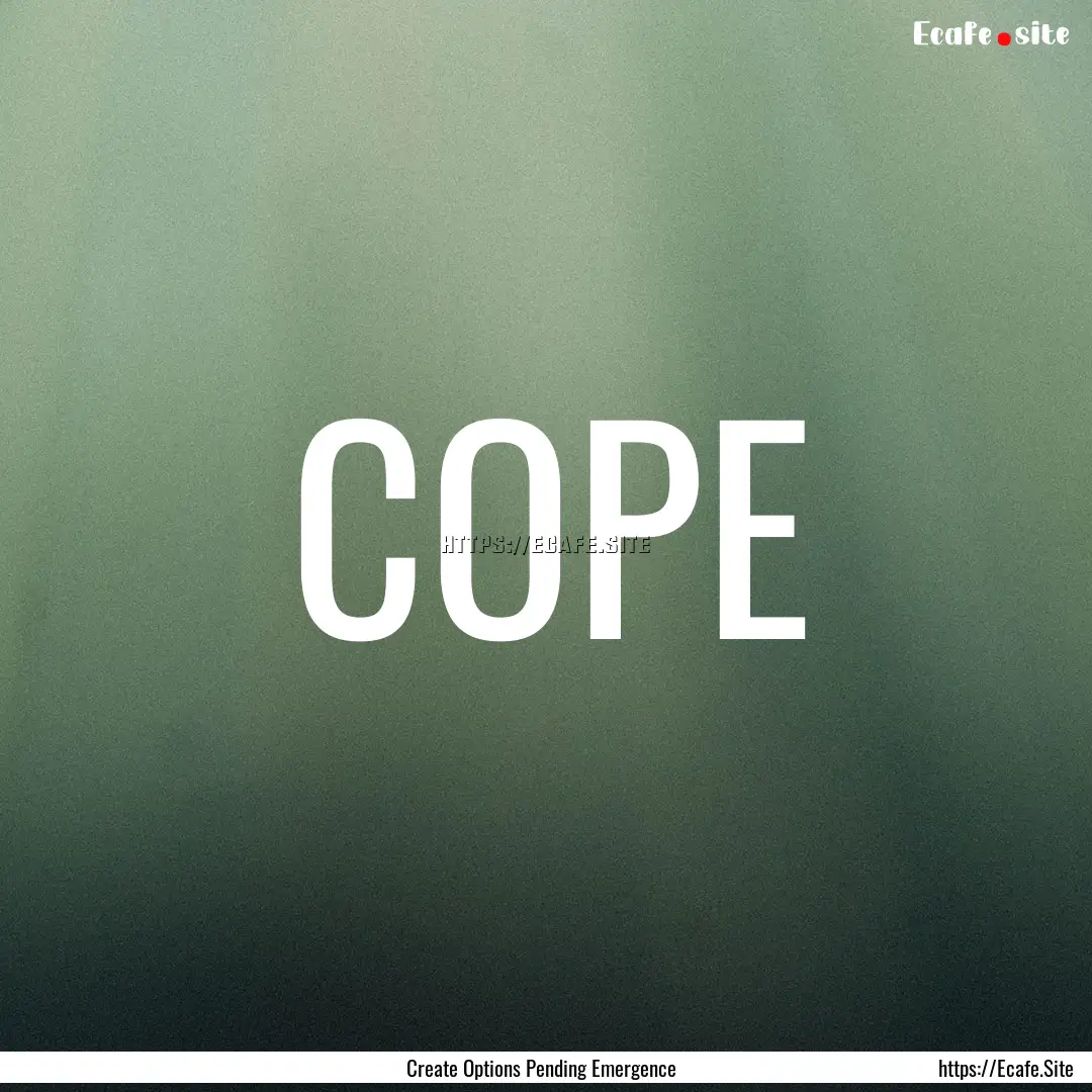 COPE : Quote by Create Options Pending Emergence