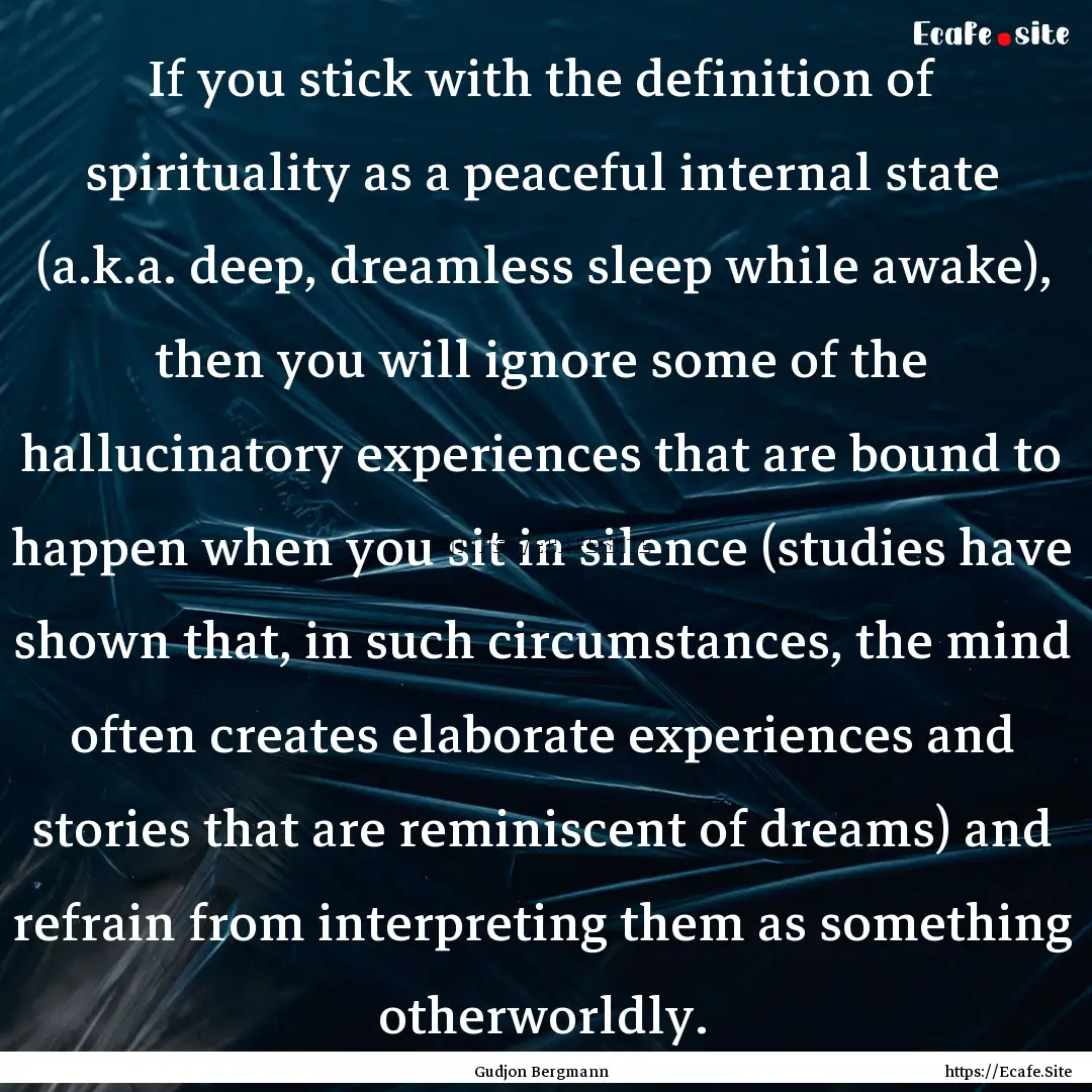 If you stick with the definition of spirituality.... : Quote by Gudjon Bergmann