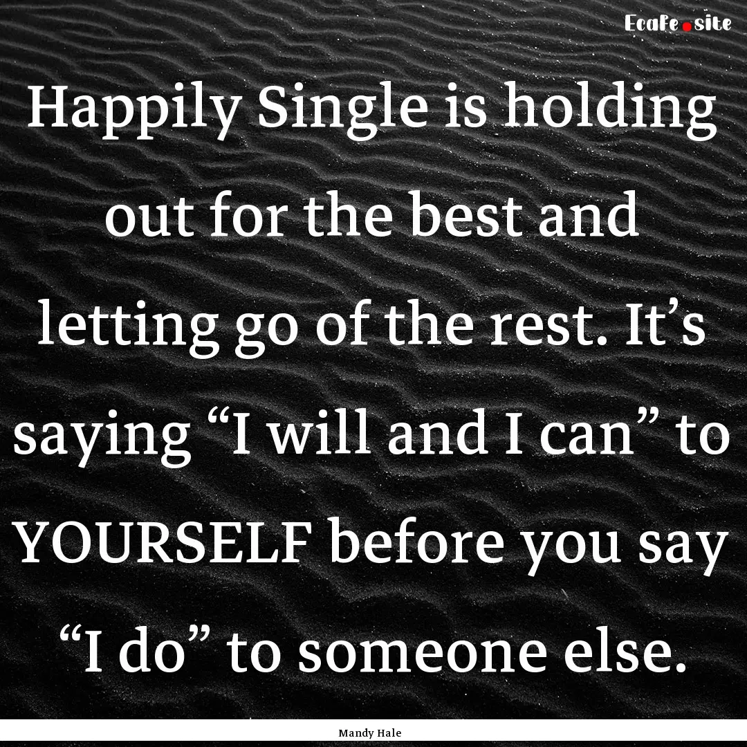 Happily Single is holding out for the best.... : Quote by Mandy Hale