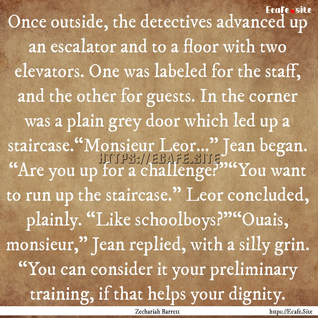 Once outside, the detectives advanced up.... : Quote by Zechariah Barrett