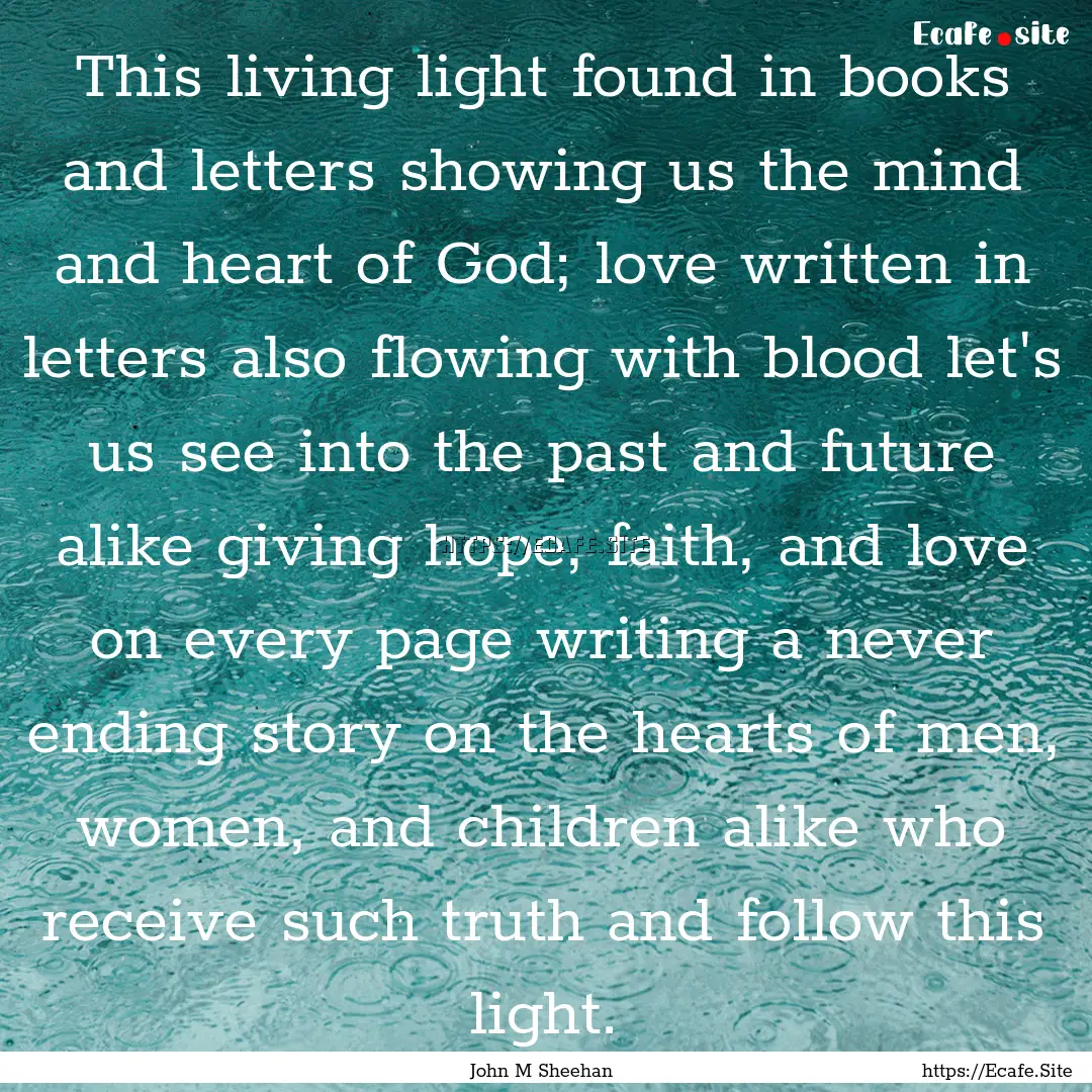 This living light found in books and letters.... : Quote by John M Sheehan