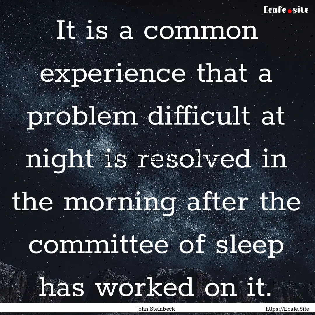 It is a common experience that a problem.... : Quote by John Steinbeck