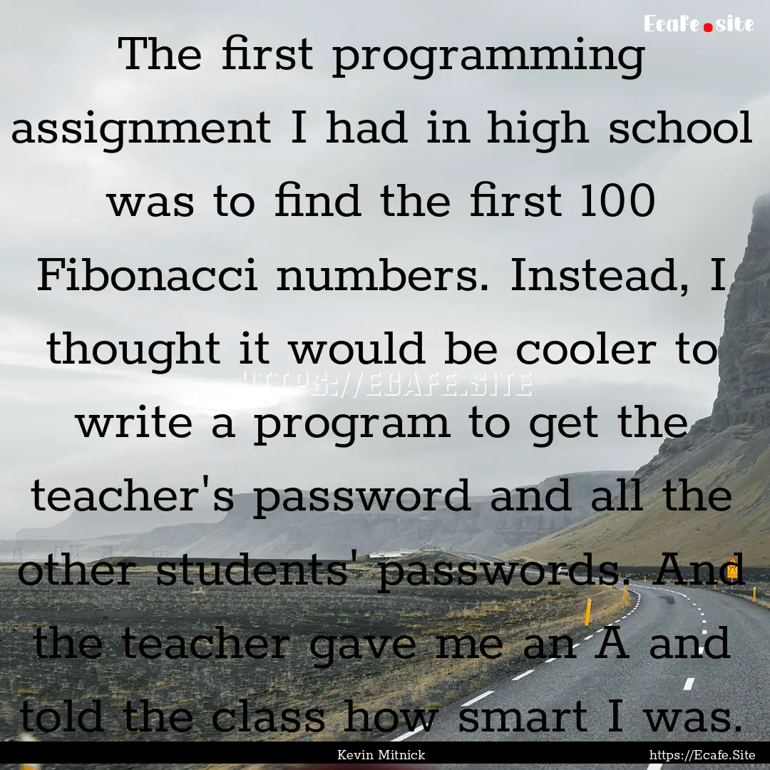 The first programming assignment I had in.... : Quote by Kevin Mitnick