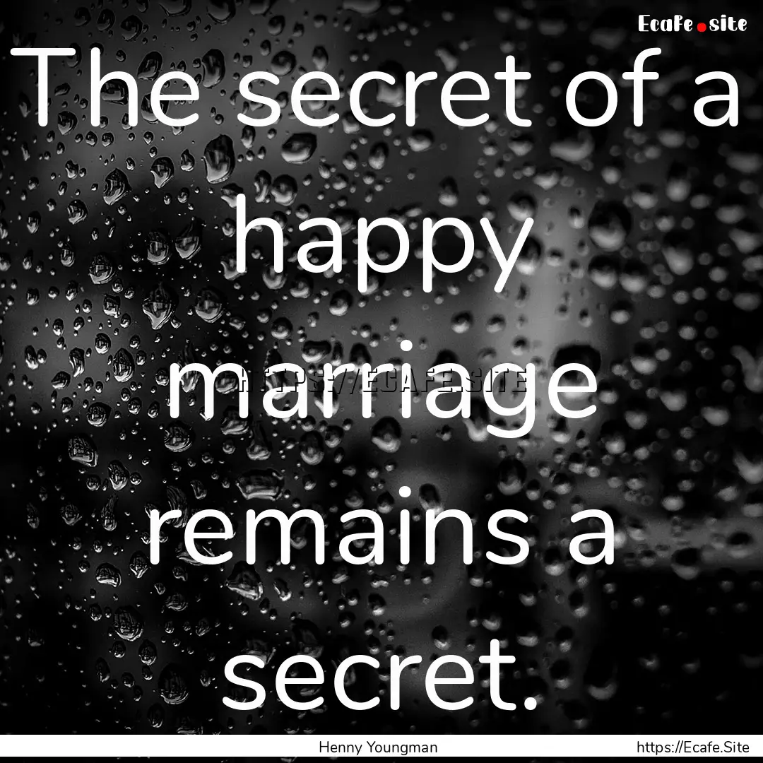 The secret of a happy marriage remains a.... : Quote by Henny Youngman