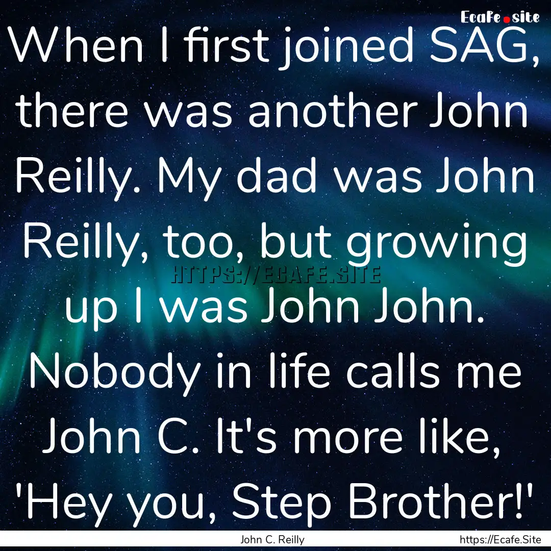 When I first joined SAG, there was another.... : Quote by John C. Reilly