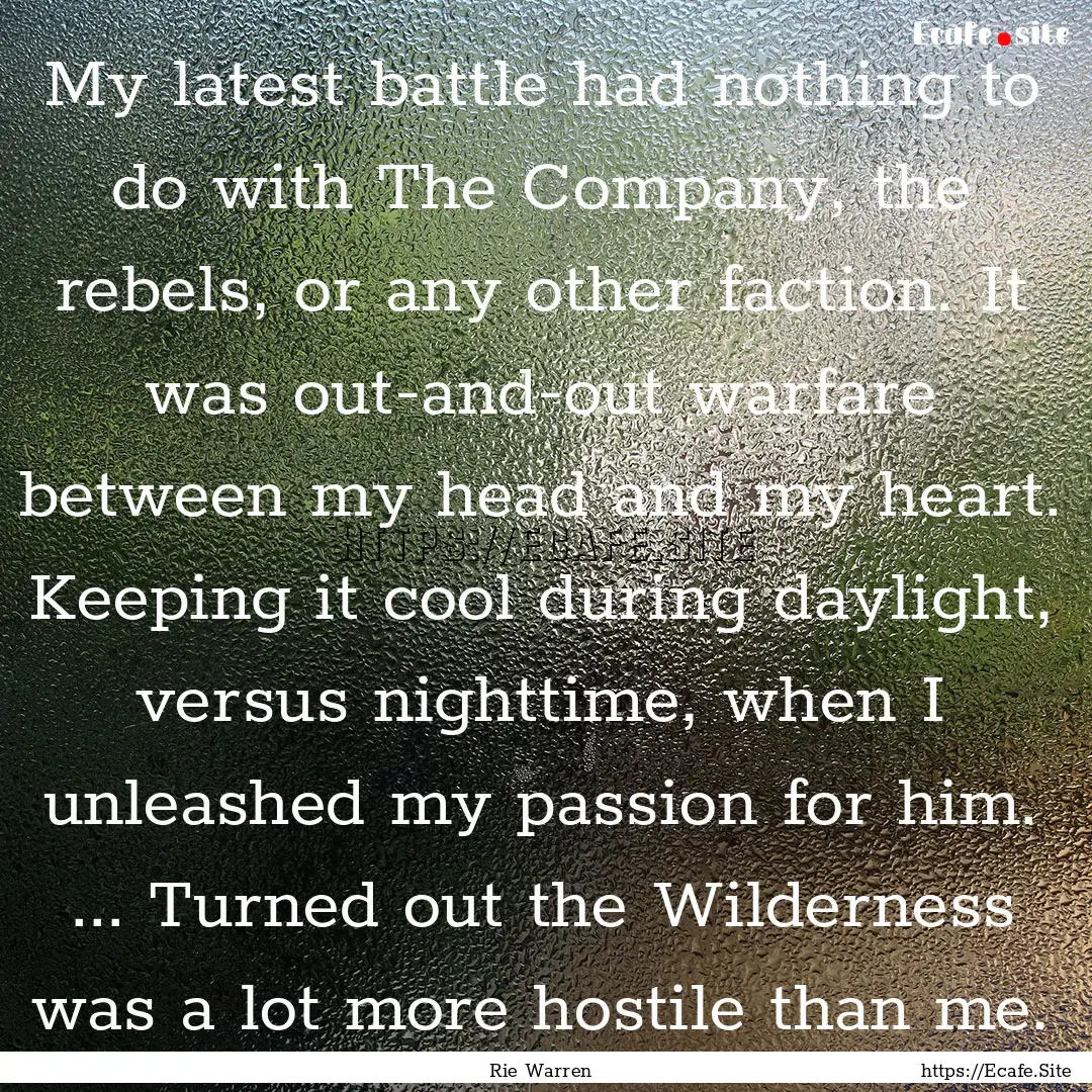 My latest battle had nothing to do with The.... : Quote by Rie Warren