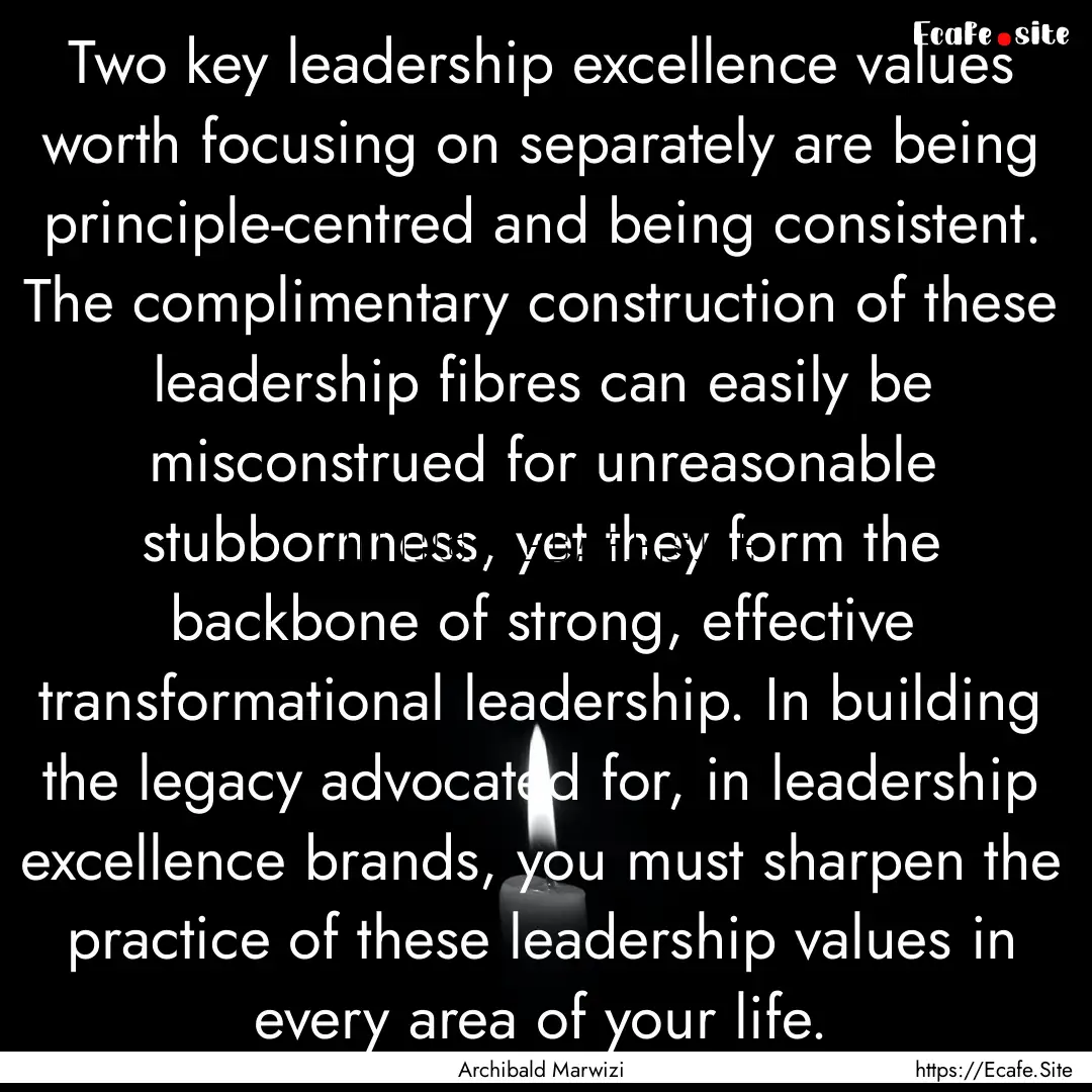 Two key leadership excellence values worth.... : Quote by Archibald Marwizi