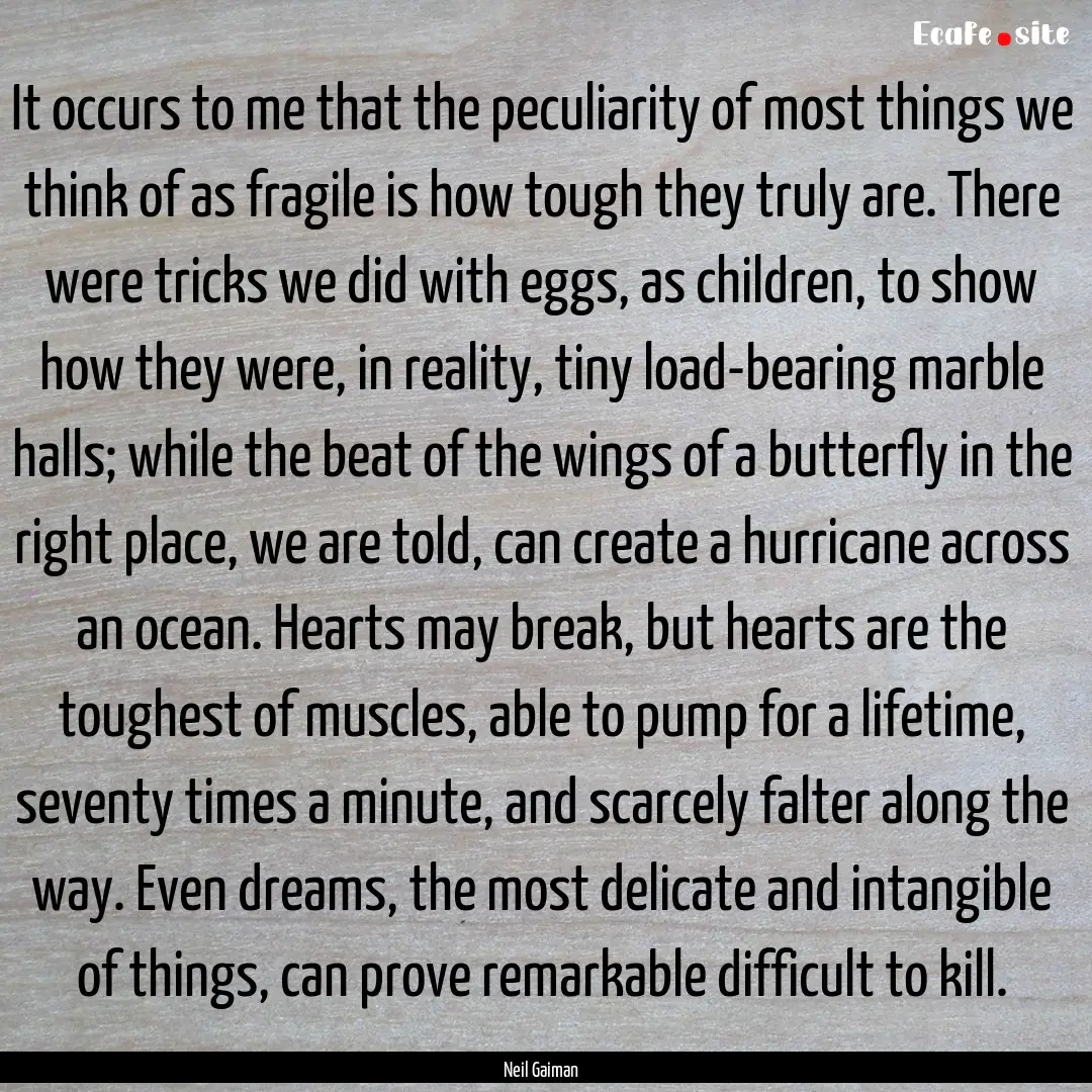 It occurs to me that the peculiarity of most.... : Quote by Neil Gaiman