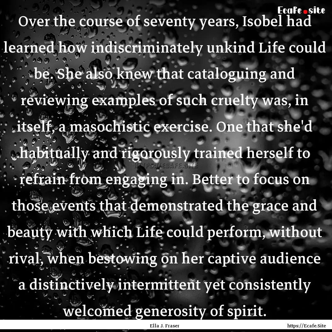 Over the course of seventy years, Isobel.... : Quote by Ella J. Fraser