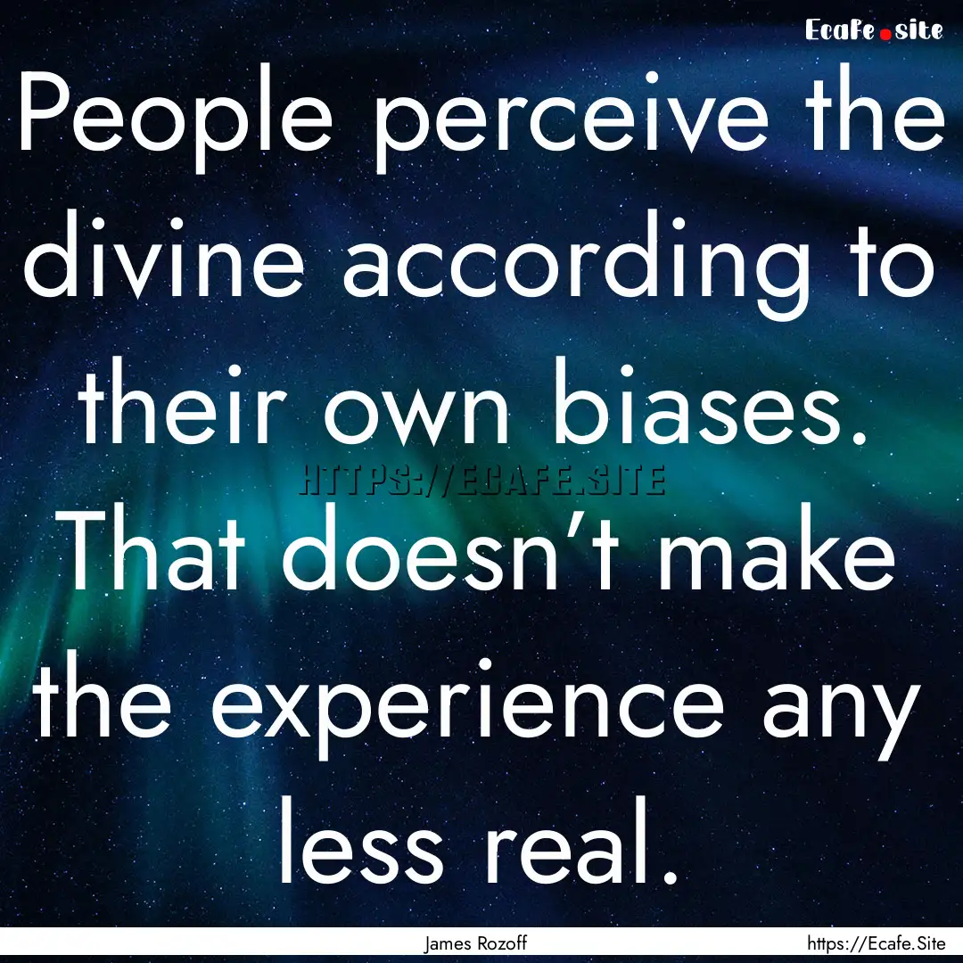 People perceive the divine according to their.... : Quote by James Rozoff