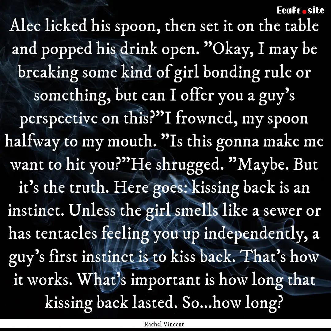 Alec licked his spoon, then set it on the.... : Quote by Rachel Vincent