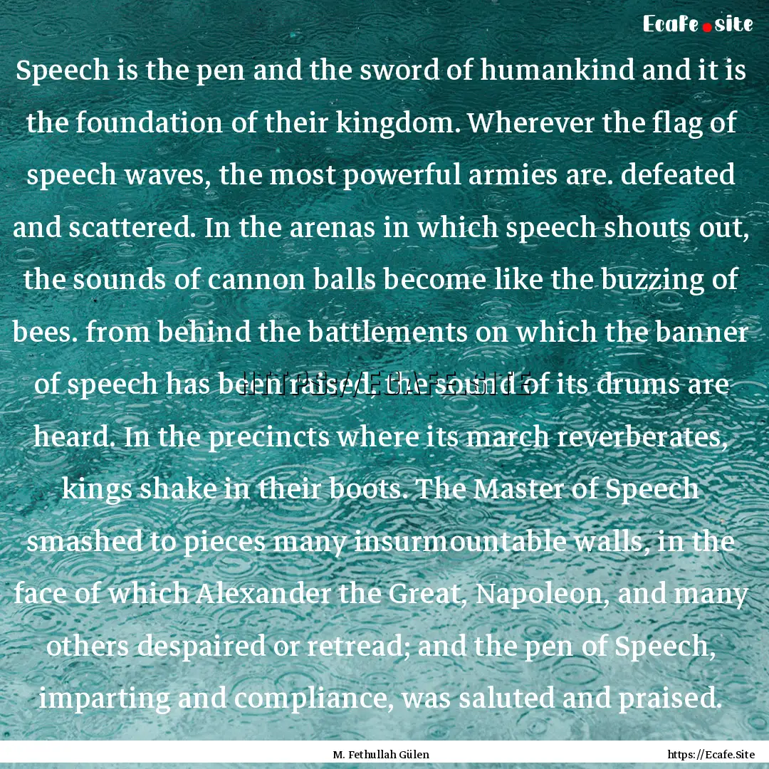 Speech is the pen and the sword of humankind.... : Quote by M. Fethullah Gülen