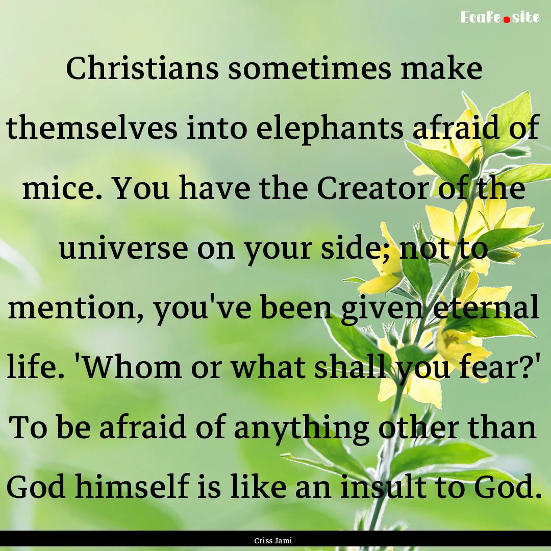 Christians sometimes make themselves into.... : Quote by Criss Jami