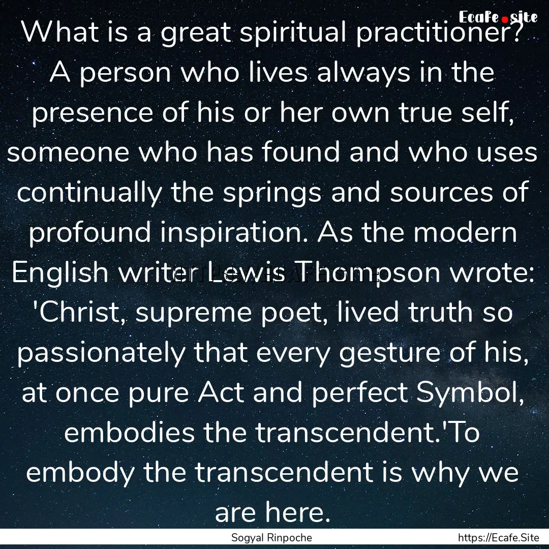 What is a great spiritual practitioner? A.... : Quote by Sogyal Rinpoche