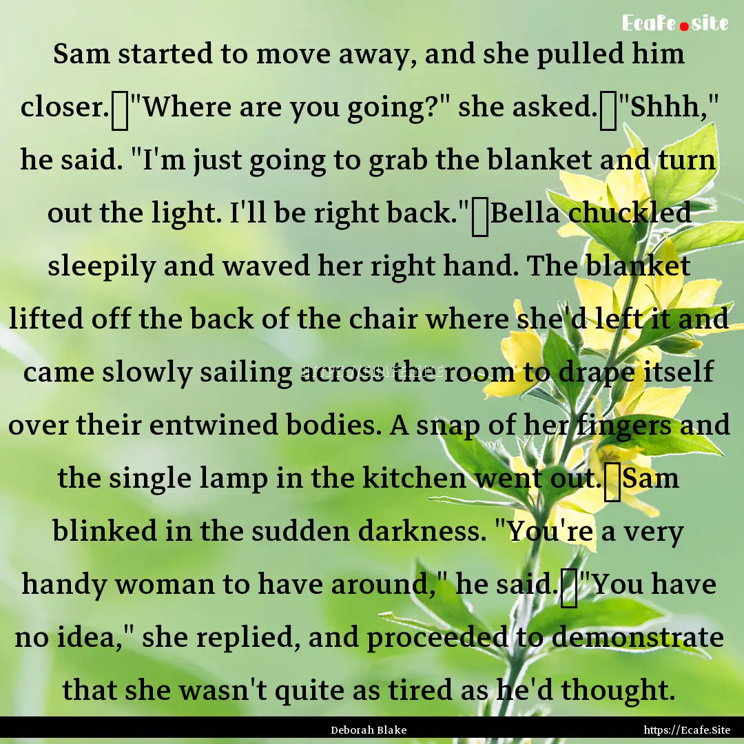 Sam started to move away, and she pulled.... : Quote by Deborah Blake