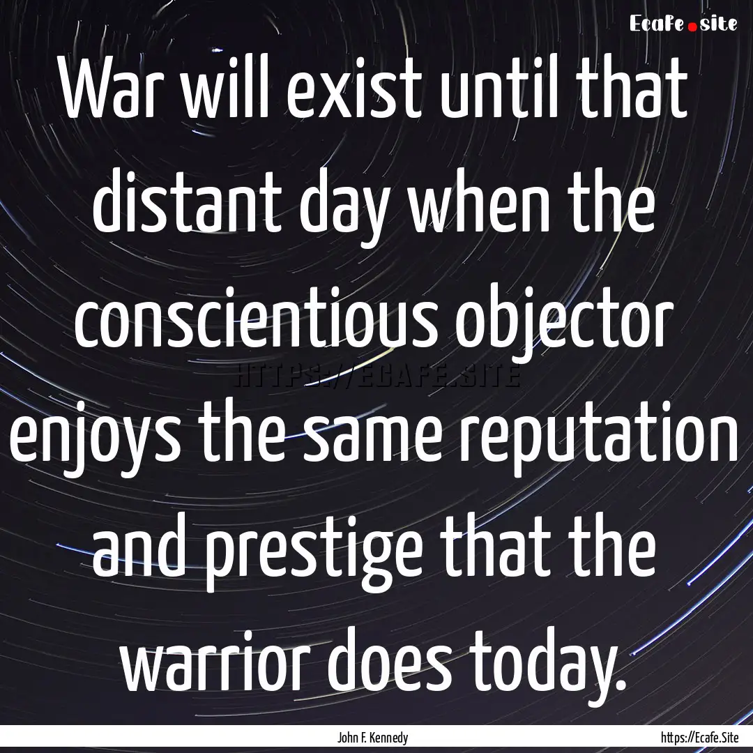 War will exist until that distant day when.... : Quote by John F. Kennedy