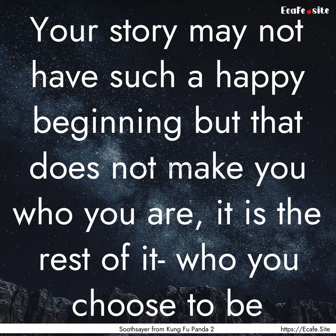 Your story may not have such a happy beginning.... : Quote by Soothsayer from Kung Fu Panda 2