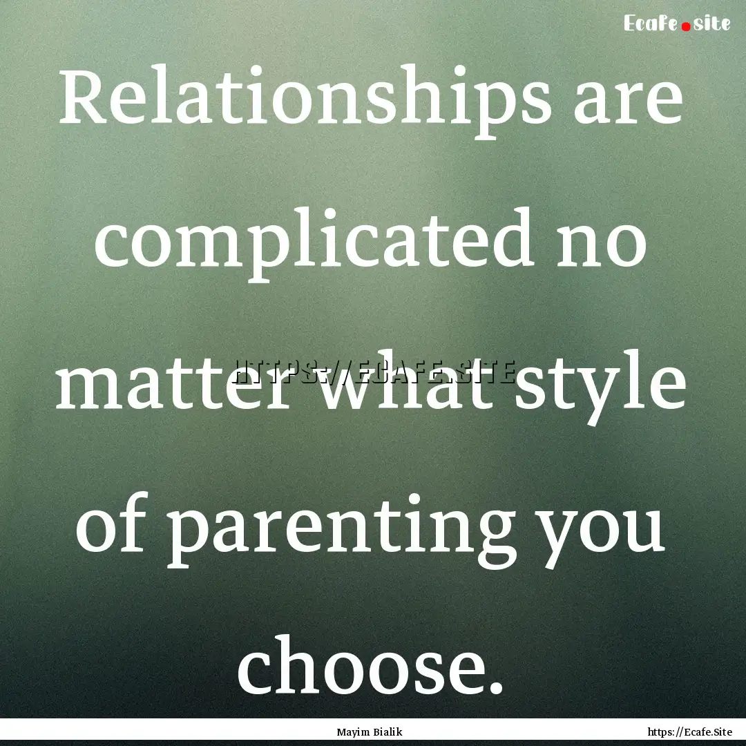 Relationships are complicated no matter what.... : Quote by Mayim Bialik