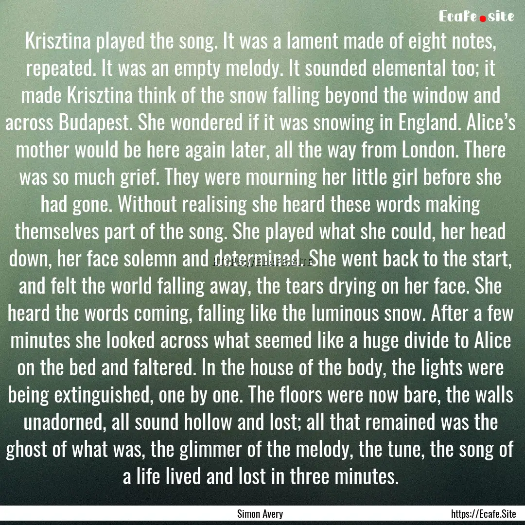 Krisztina played the song. It was a lament.... : Quote by Simon Avery