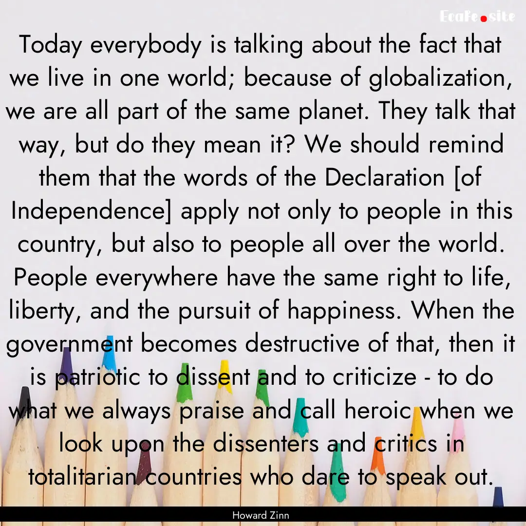 Today everybody is talking about the fact.... : Quote by Howard Zinn