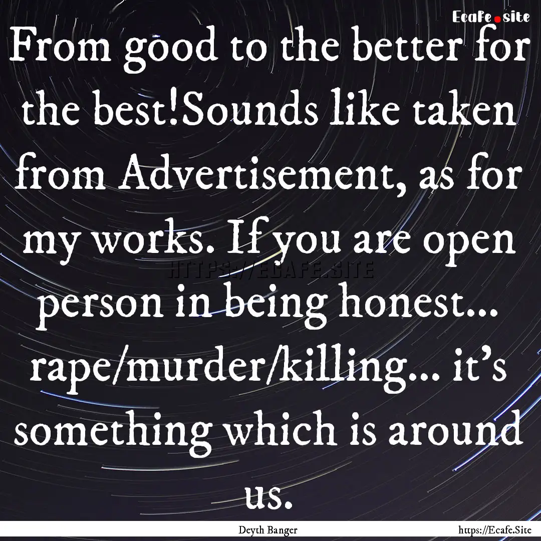 From good to the better for the best!Sounds.... : Quote by Deyth Banger