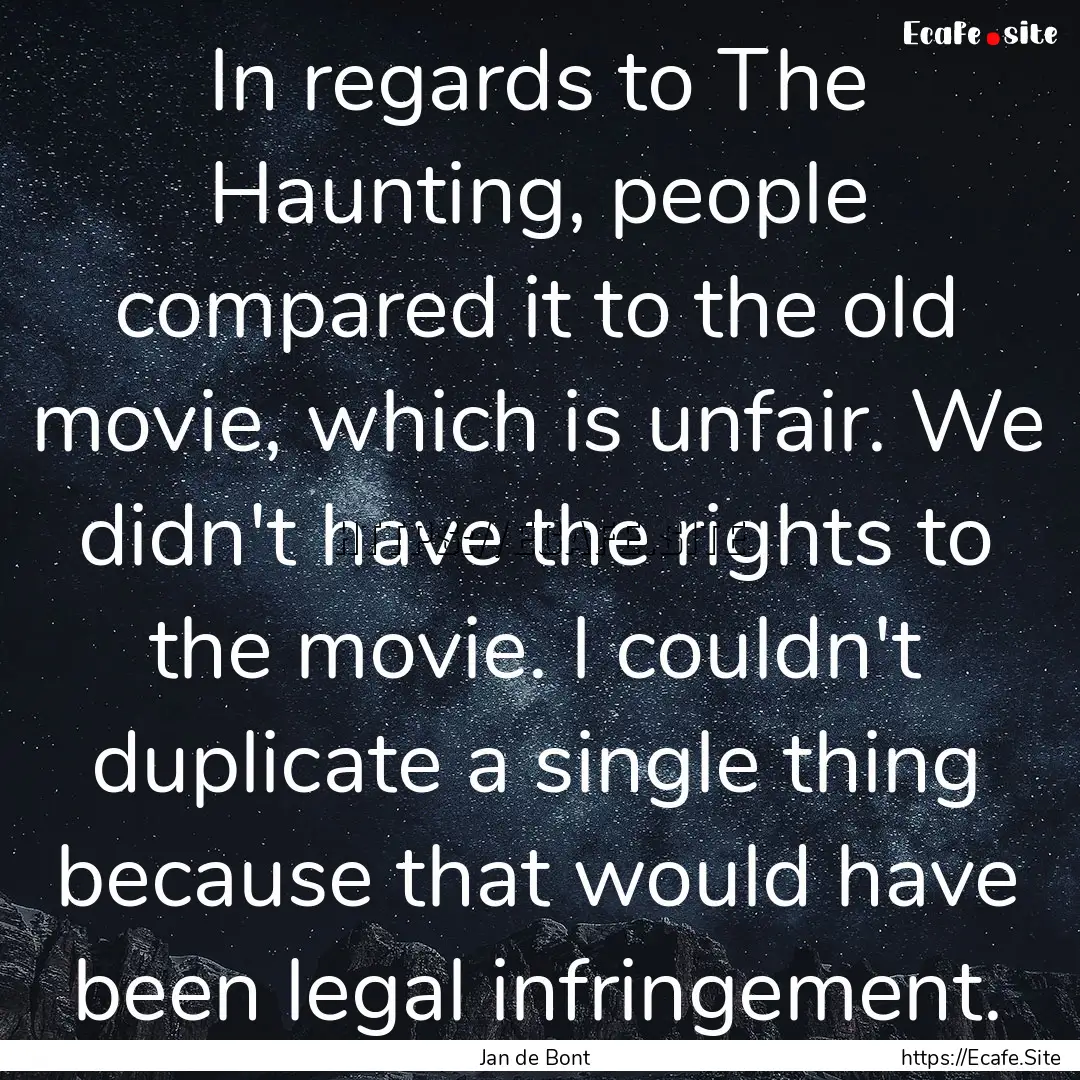 In regards to The Haunting, people compared.... : Quote by Jan de Bont