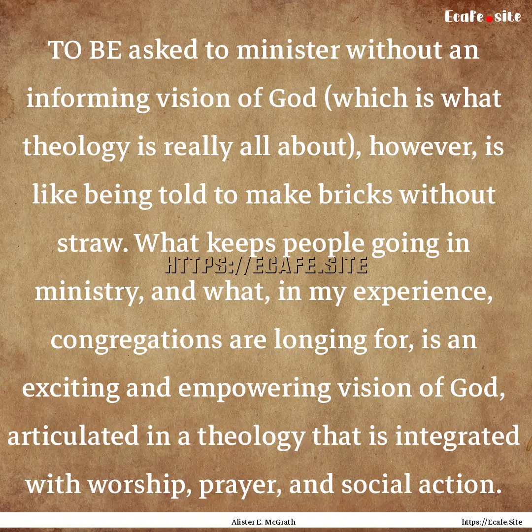 TO BE asked to minister without an informing.... : Quote by Alister E. McGrath