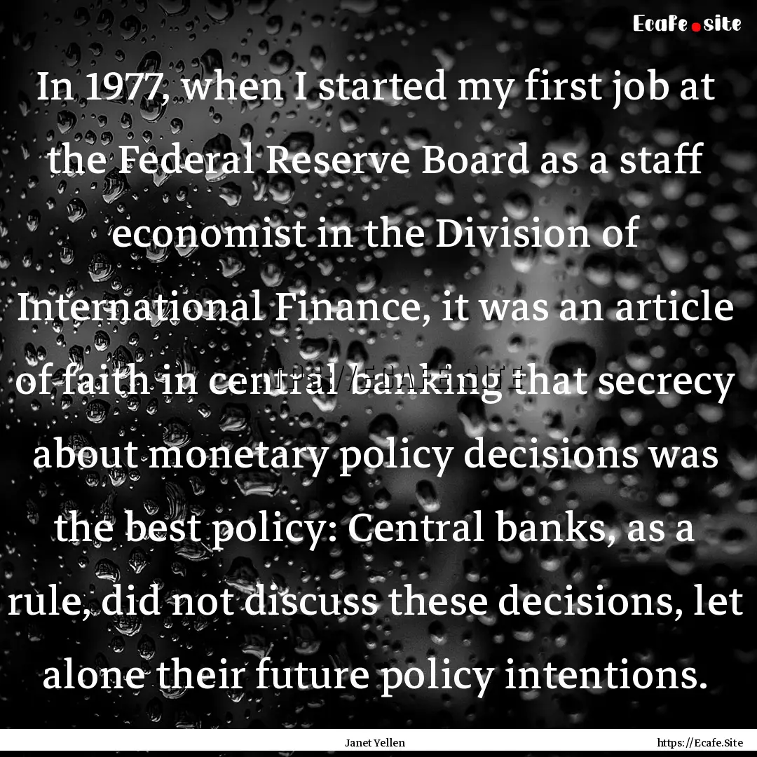 In 1977, when I started my first job at the.... : Quote by Janet Yellen