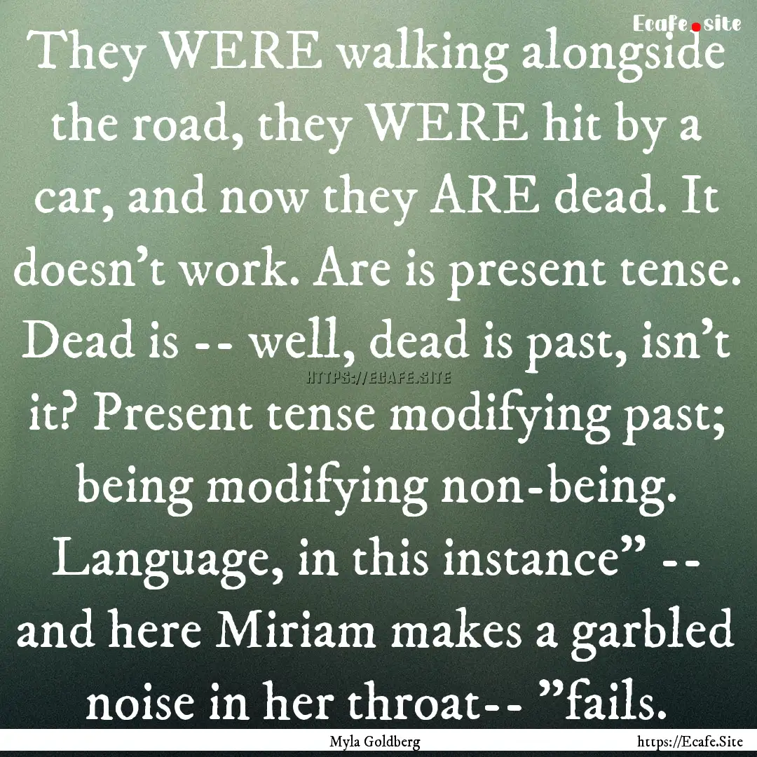 They WERE walking alongside the road, they.... : Quote by Myla Goldberg