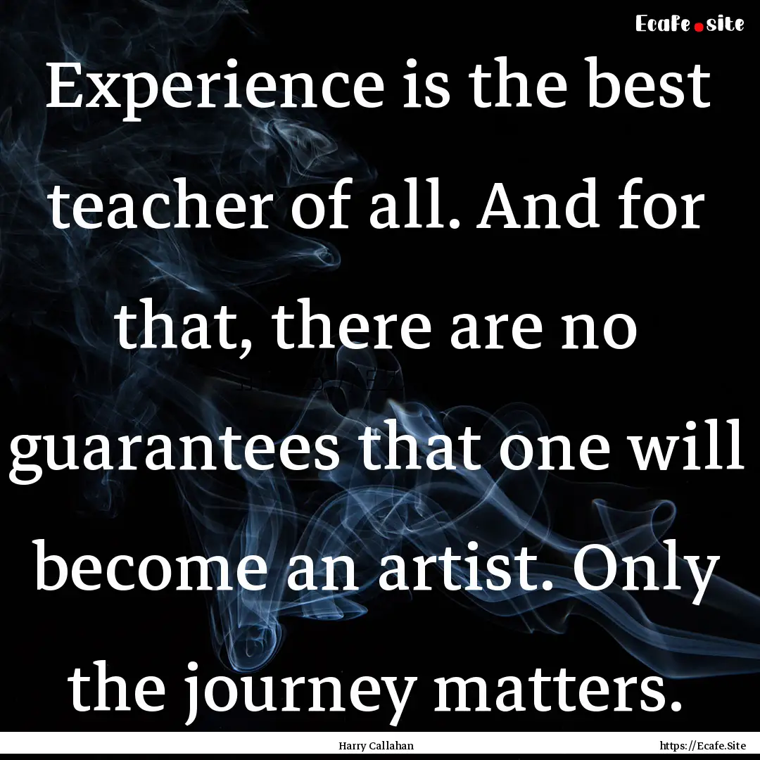 Experience is the best teacher of all. And.... : Quote by Harry Callahan