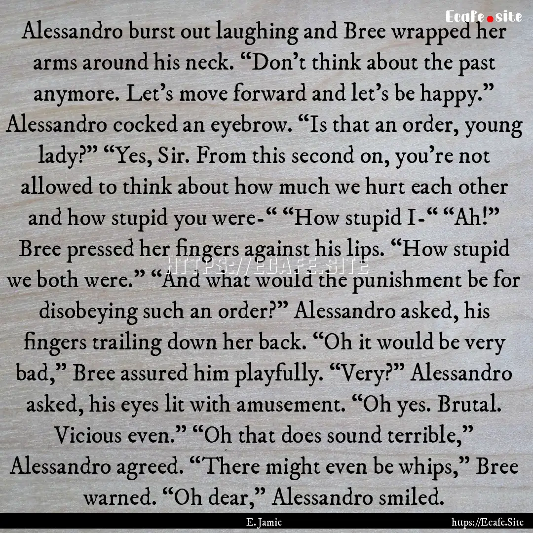 Alessandro burst out laughing and Bree wrapped.... : Quote by E. Jamie