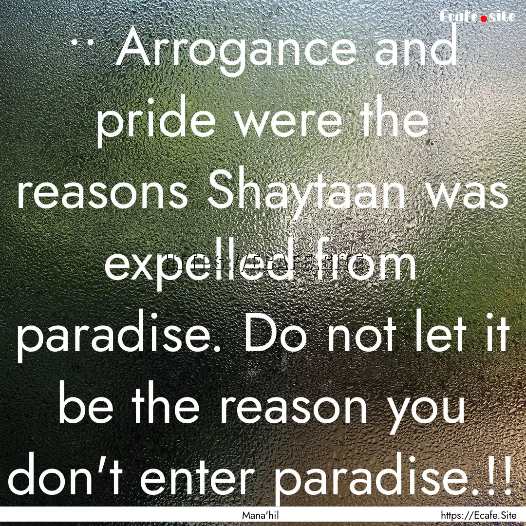 •• Arrogance and pride were the reasons.... : Quote by Mana'hil