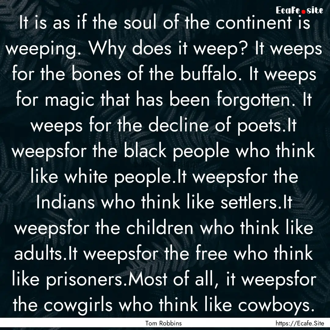 It is as if the soul of the continent is.... : Quote by Tom Robbins