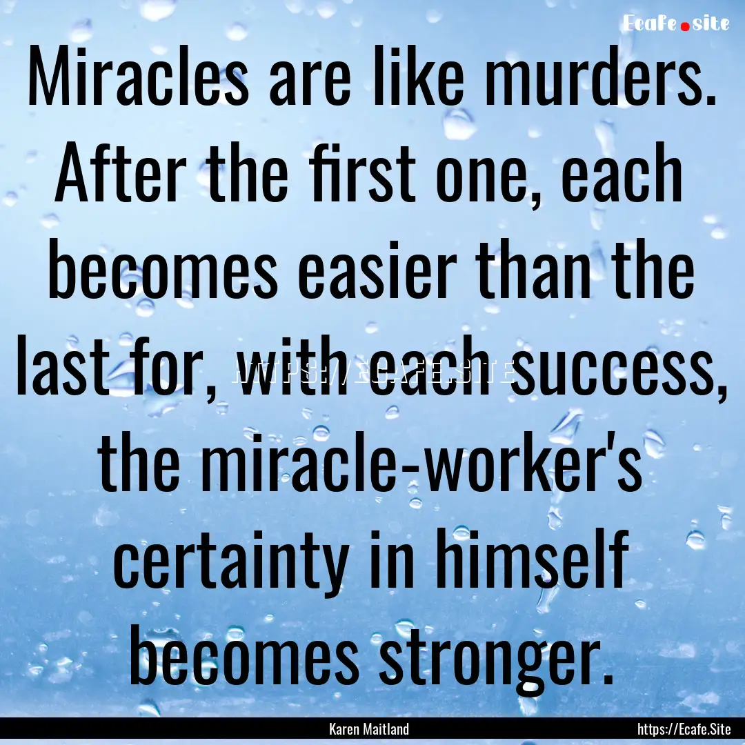 Miracles are like murders. After the first.... : Quote by Karen Maitland