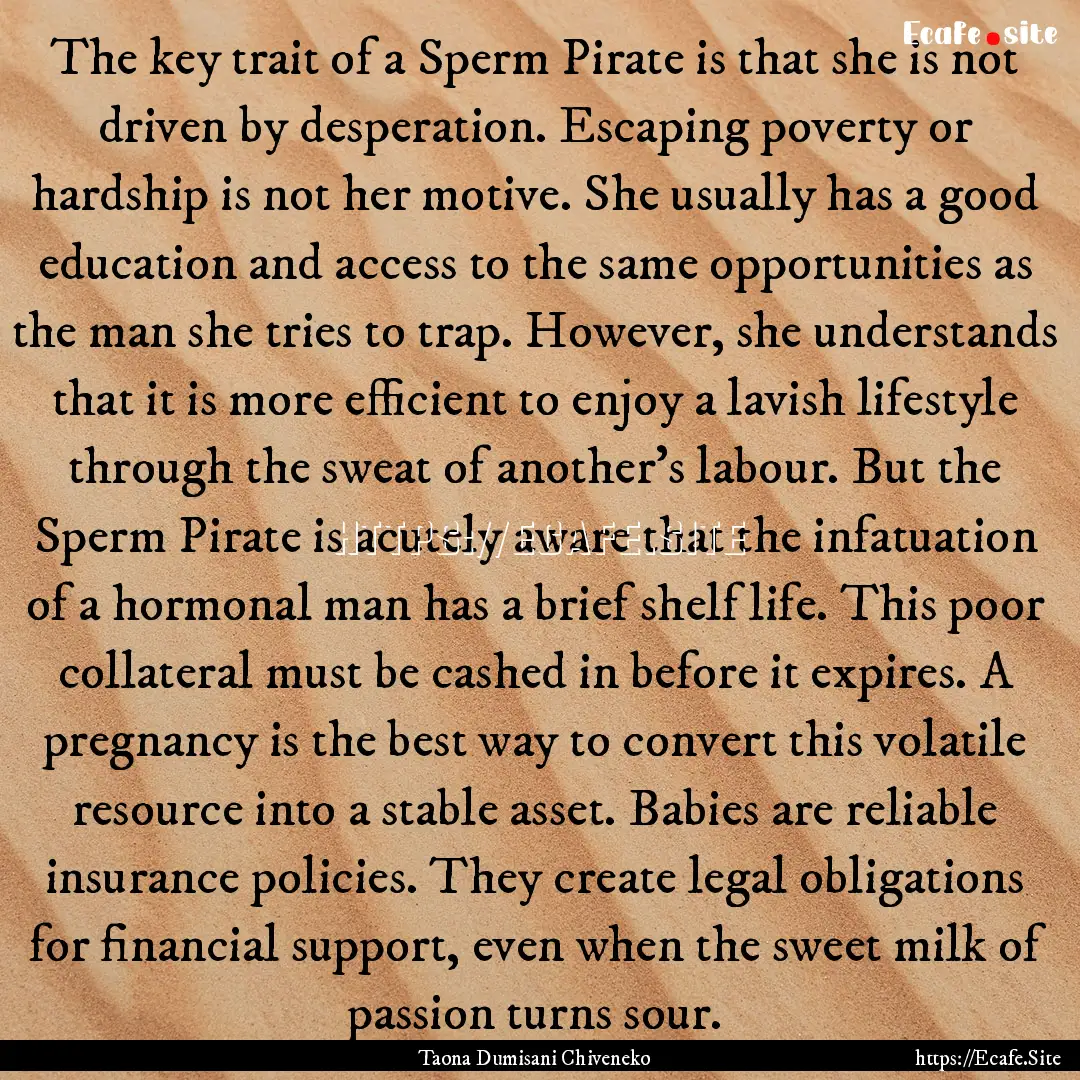 The key trait of a Sperm Pirate is that she.... : Quote by Taona Dumisani Chiveneko