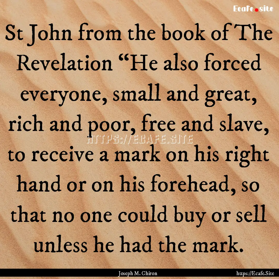 St John from the book of The Revelation “He.... : Quote by Joseph M. Chiron