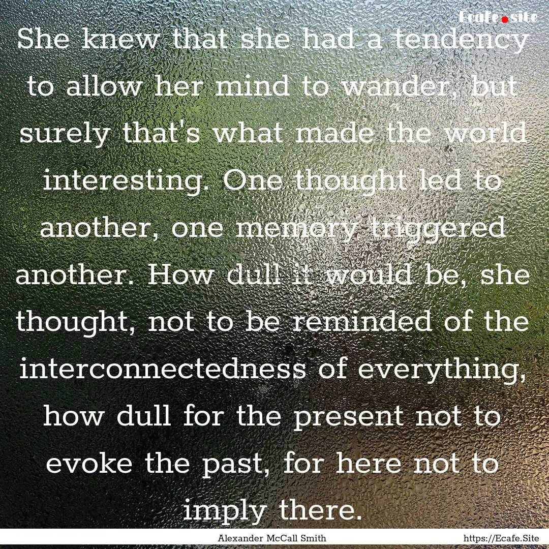 She knew that she had a tendency to allow.... : Quote by Alexander McCall Smith