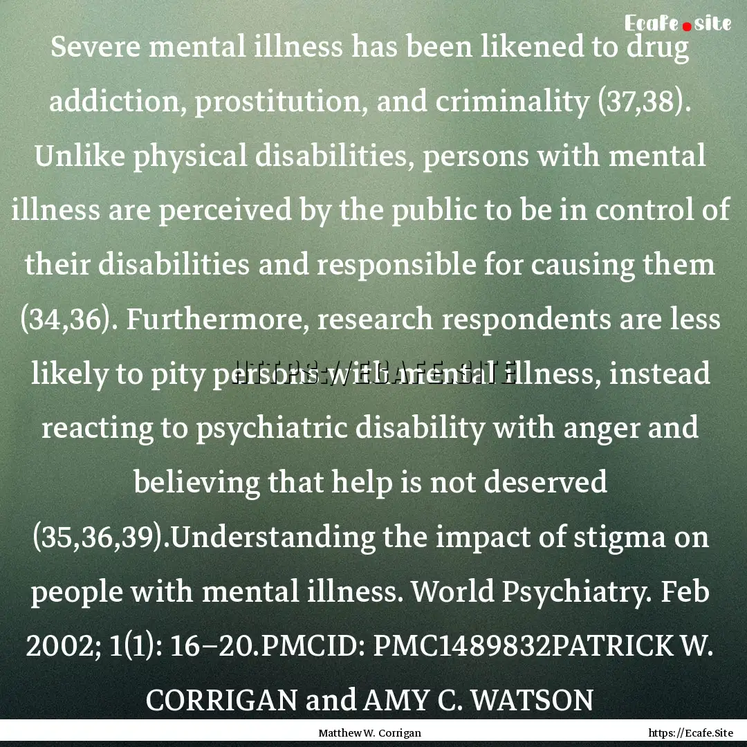 Severe mental illness has been likened to.... : Quote by Matthew W. Corrigan