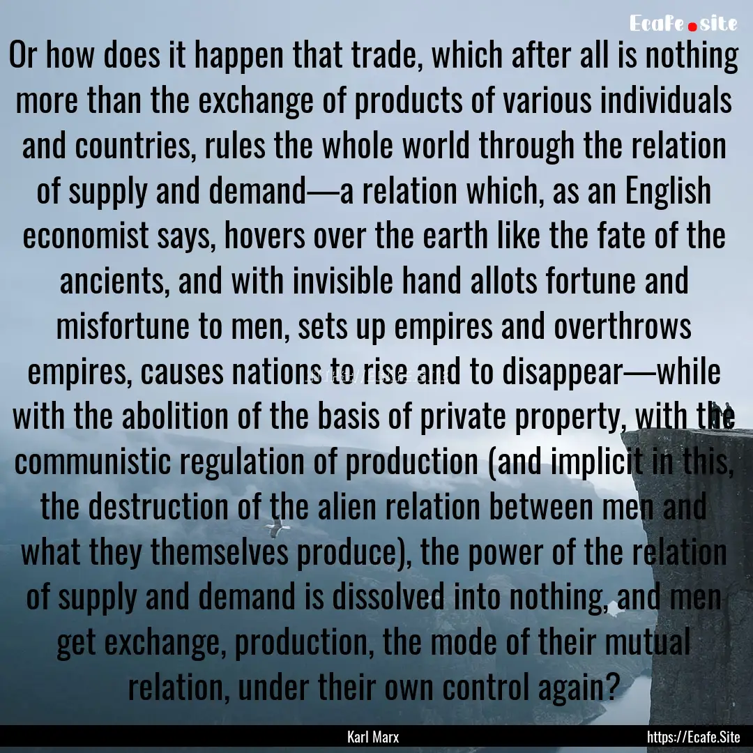 Or how does it happen that trade, which after.... : Quote by Karl Marx