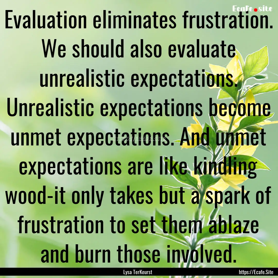 Evaluation eliminates frustration. We should.... : Quote by Lysa TerKeurst