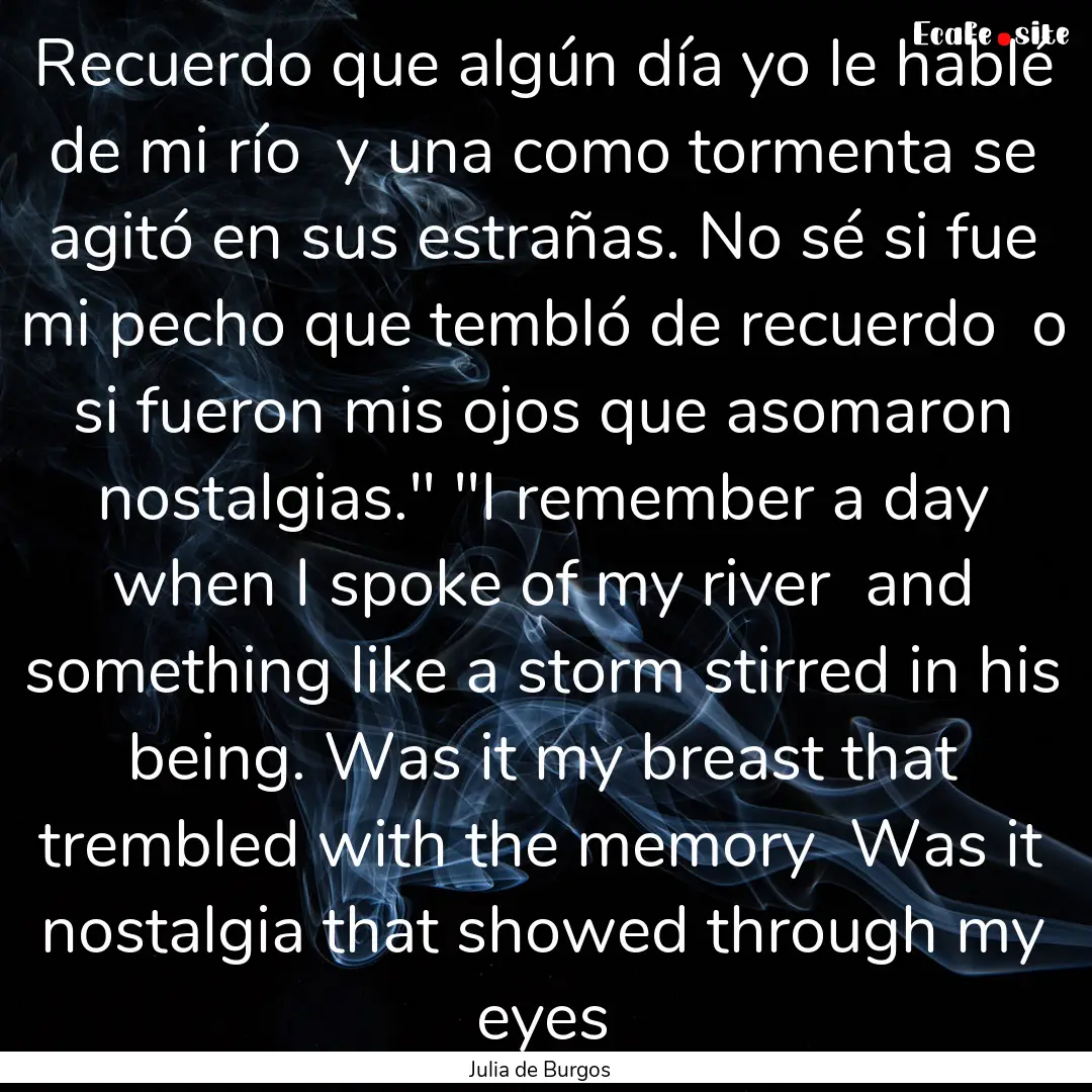 Recuerdo que algún día yo le hablé de.... : Quote by Julia de Burgos